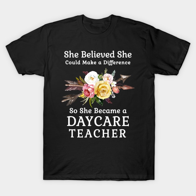 She Believed She Could Make a Difference Daycare Teacher T-Shirt by Sharilyn Bars